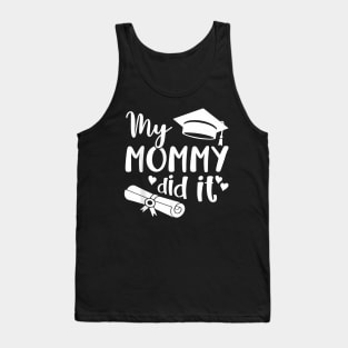 My Mommy Did It Graduate Graduation Proud Daughter Son Tank Top